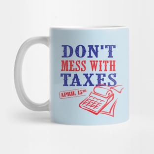 Don't Mess With Taxes Mug